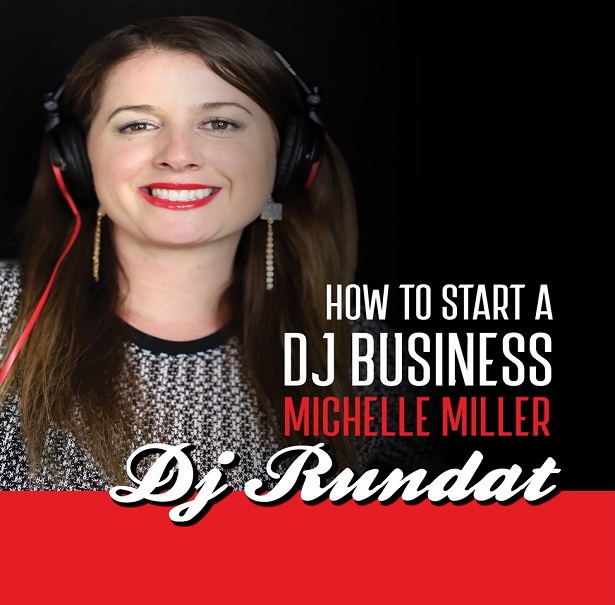 Start A DJ Business, Michelle Miller, DJ RunDat, How To.